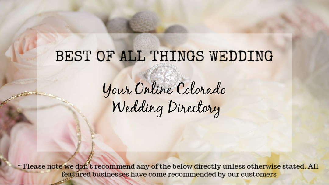 Best of Colorado Wedding Photographers, Venues, Florist, Dresses, Makeup and More