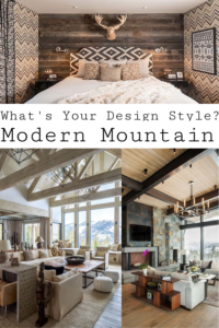 Home Design & Decor Style: Modern Mountain